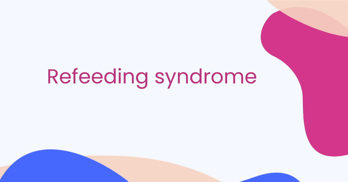 Refeeding syndrome