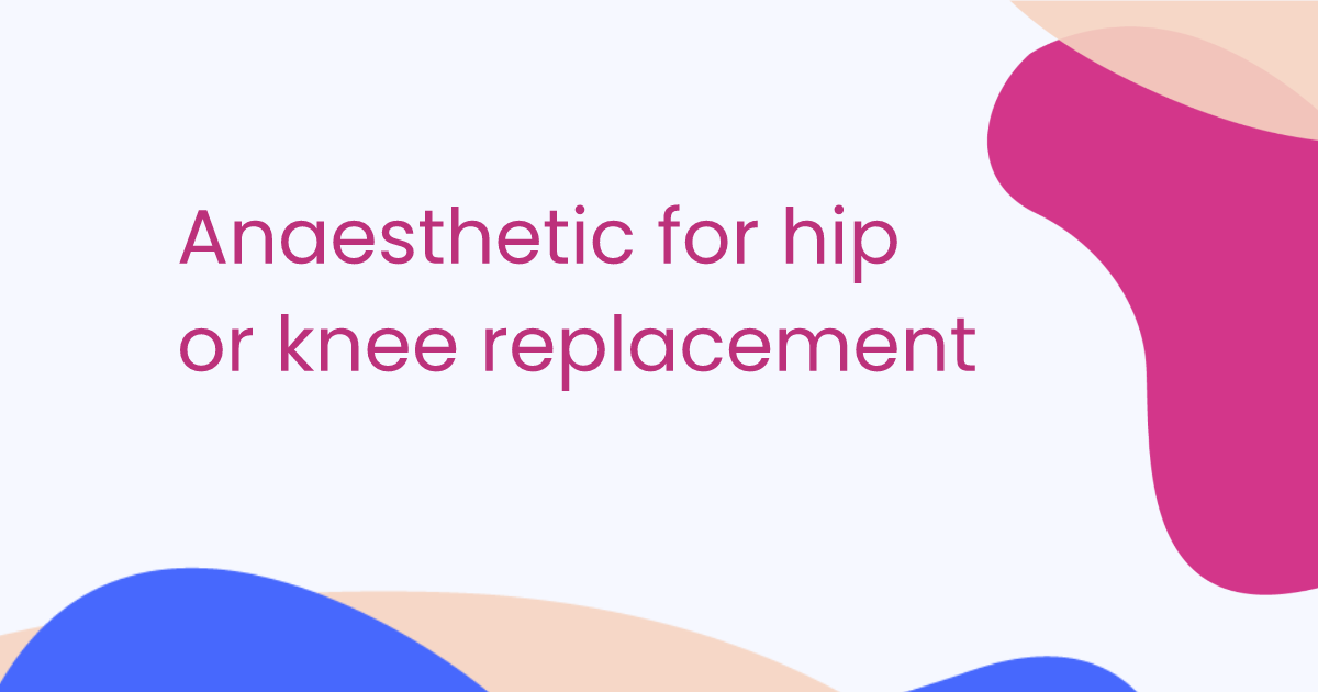 Anaesthetic for hip or knee replacement