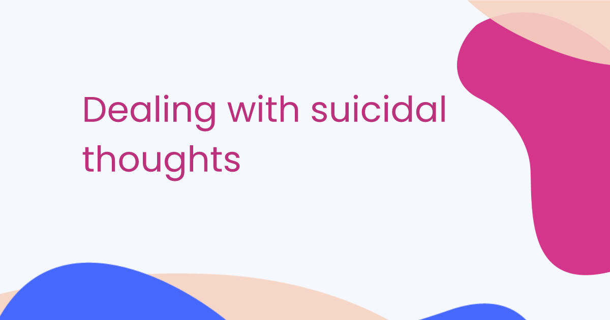 Dealing with suicidal thoughts