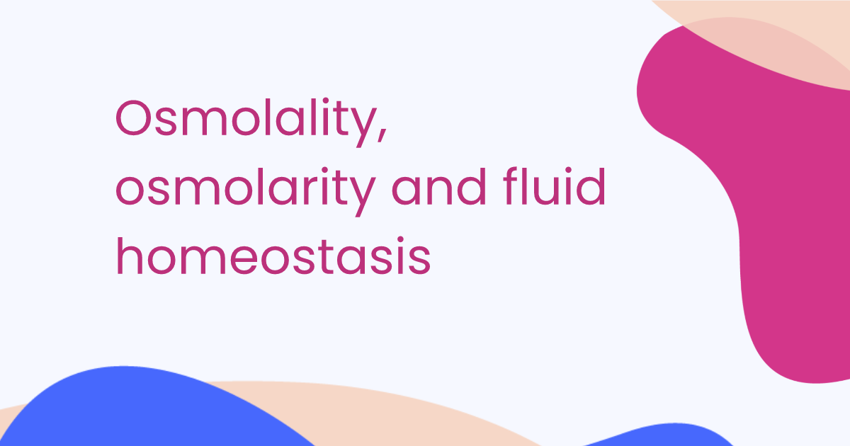 Osmolality, osmolarity and fluid homeostasis
