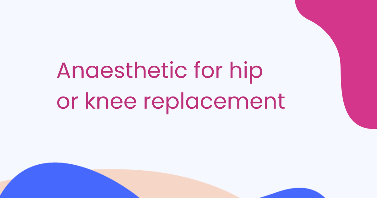 Anaesthetic for hip or knee replacement