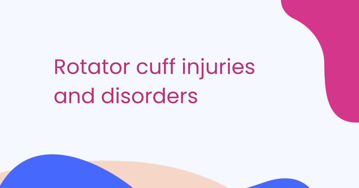 Rotator cuff injuries and disorders