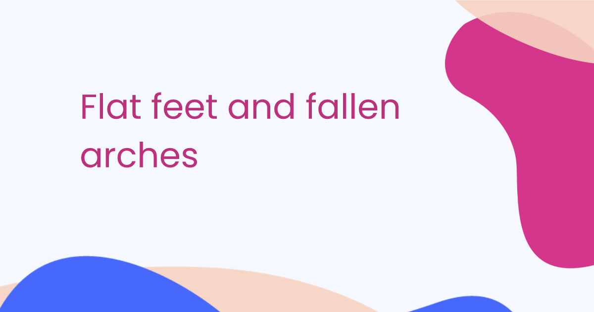 Flat feet and fallen arches