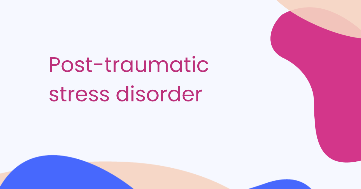 Post-traumatic stress disorder