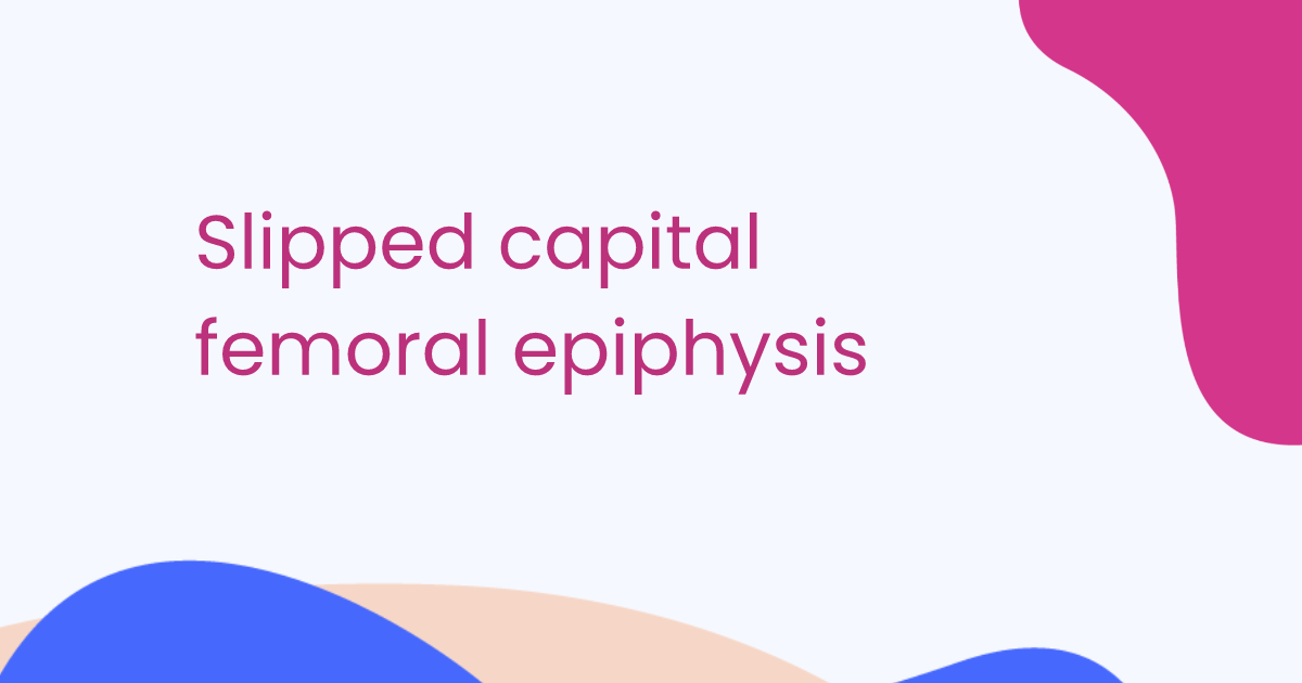 Slipped capital femoral epiphysis